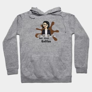 But First .... Coffee Hoodie